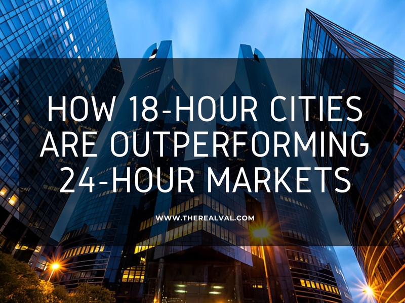 How 18-Hour Cities Are Outperforming 24-Hour Markets
