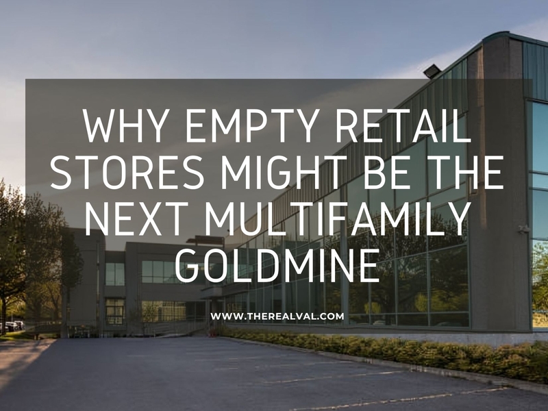Why Empty Retail Stores Might Be the Next Multifamily Goldmine